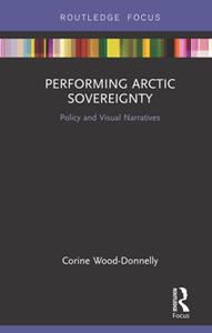 Performing Arctic Sovereignty : Policy and Visual Narratives