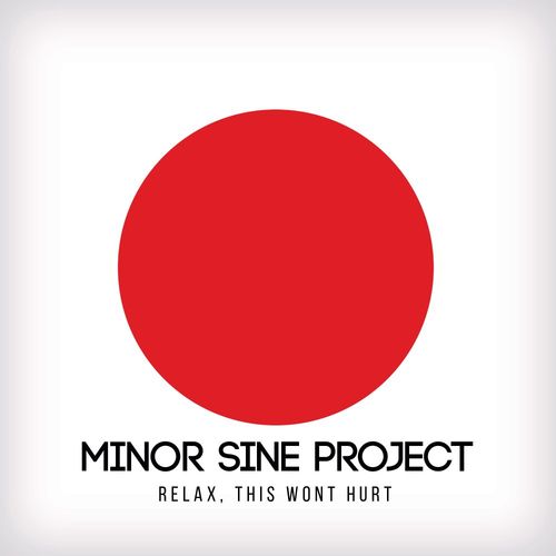 Minor Sine Project - Relax, This Wont Hurt (2021)
