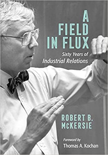 A Field in Flux: Sixty Years of Industrial Relations