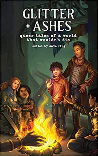 Glitter + Ashes: Queer Tales of a World That Wouldn't Die