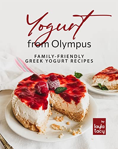 Yogurt from Olympus: Family Friendly Greek Yogurt Recipes