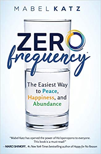 Zero Frequency: The Easiest Way to Peace, Happiness, and Abundance