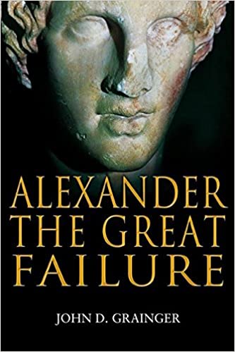 Alexander the Great Failure: The Collapse of the Macedonian Empire PDF
