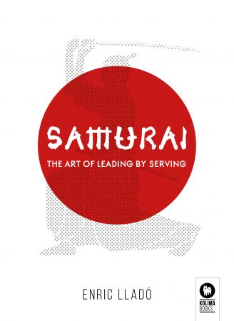 Samurai: The art of leading by serving (Leaders & Managers)