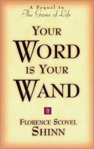 Your Word is Your Wand: A Sequel to the Game of Life and How to Play It