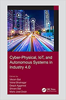 Cyber Physical, IoT, and Autonomous Systems in Industry 4.0