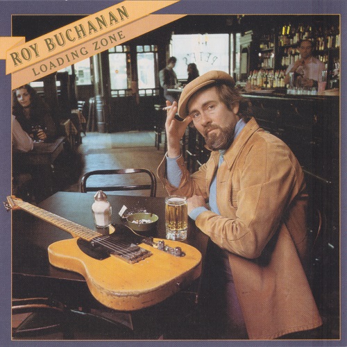 Roy Buchanan - Loading Zone [2003 reissue remasterd] (1977)