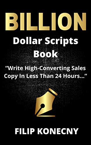 Billion Dollar Scripts Book: "Write High Converting Sales Copy In Less Than 24 Hours"