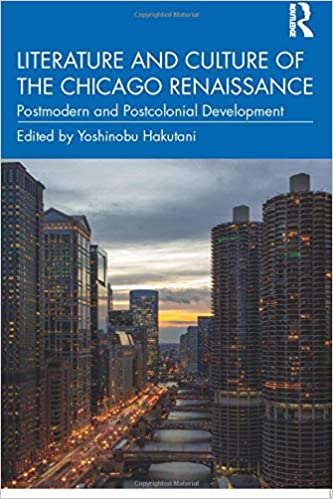 Literature and Culture of the Chicago Renaissance: Postmodern and Postcolonial Development