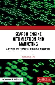 Search Engine Optimization and Marketing : A Recipe for Success in Digital Marketing