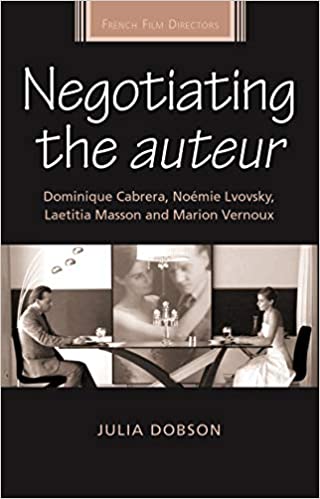 Negotiating the auteur: Dominique Cabrera, Noémie Lvovsky, Laetitia Masson and Marion Vernoux