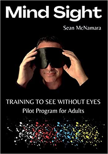 Mind Sight: TRAINING TO SEE WITHOUT EYES Pilot Program for Adults
