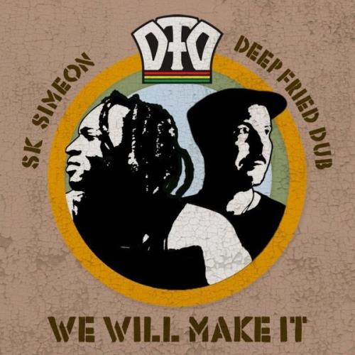 SK Simeon & Deep Fried Dub - We Will Make It (2021)