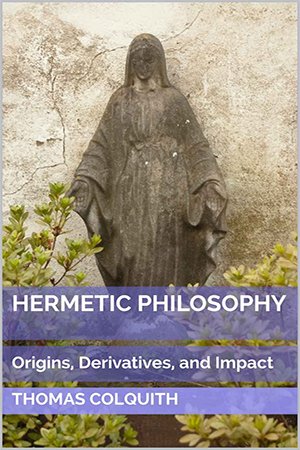 Hermetic Philosophy: Origins, Derivatives, and Impact