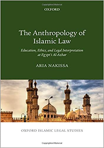 The Anthropology of Islamic Law: Education, Ethics, and Legal Interpretation at Egypt's Al Azhar