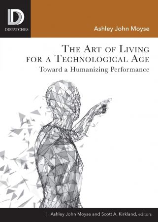 The Art of Living for A Technological Age : Toward a Humanizing Performance