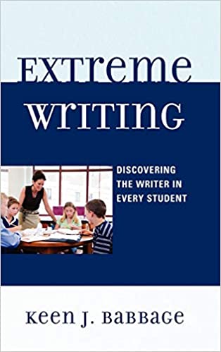 Extreme Writing: Discovering the Writer in Every Student