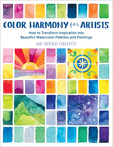Color Harmony for Artists: How to Transform Inspiration into Beautiful Watercolor Palettes and Paintings (True PDF)