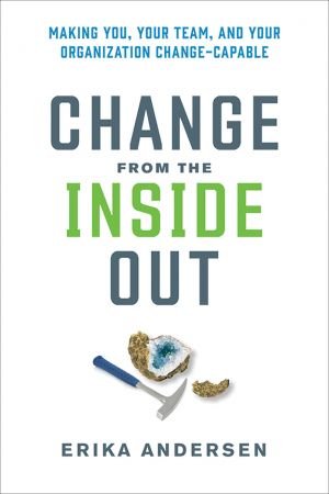 Change from the Inside Out: Making You, Your Team, and Your Organization Change Capable (True EPUB)