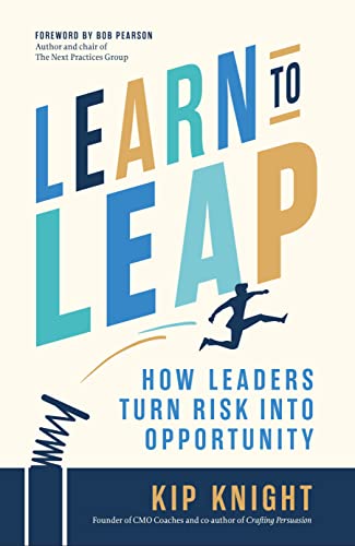 Learn to Leap: How Leaders Turn Risk Into Opportuntiy