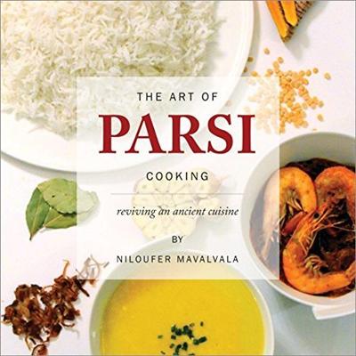 The Art of Parsi Cooking: Reviving an Ancient Cuisine