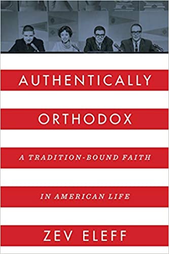 Authentically Orthodox: A Tradition Bound Faith in American Life