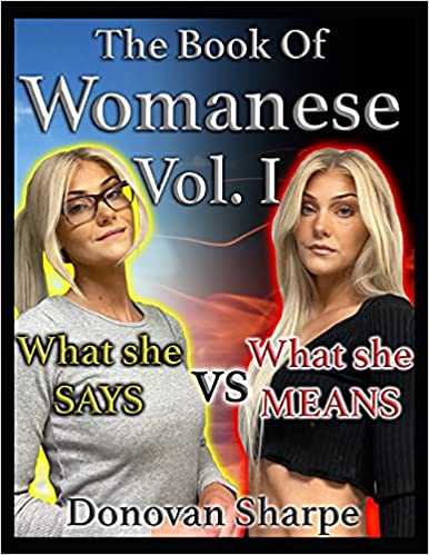 The Book Of Womanese, Volume One: What She Says Vs. What She Means (Womanese 101)