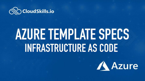 Linkedin Learning - Azure Template Specs: Infrastructure as Code