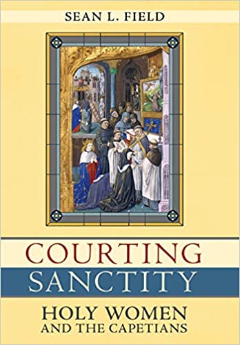 Courting Sanctity: Holy Women and the Capetians