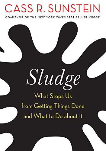 Sludge: What Stops Us from Getting Things Done and What to Do about It (The MIT Press) (True PDF)
