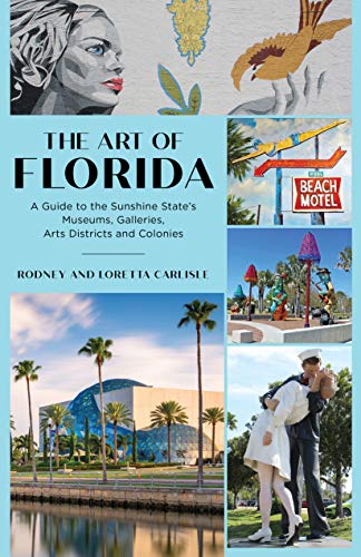 The Art of Florida: A Guide to the Sunshine State's Museums, Galleries, Arts Districts and Colonies (True PDF)