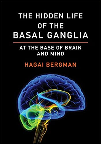 The Hidden Life of the Basal Ganglia: At the Base of Brain and Mind (‎The MIT Press)
