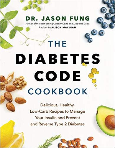 The Diabetes Code Cookbook: Delicious, Healthy, Low Carb Recipes to Manage Your Insulin and Prevent and Reverse Type 2 Diabetes