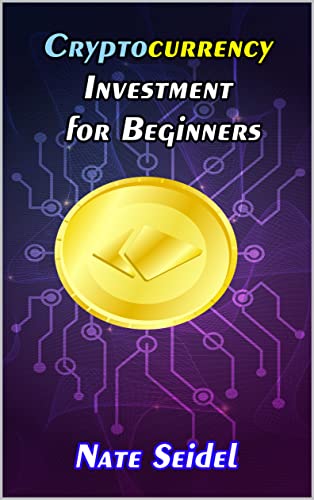 Cryptocurrency Investment for Beginners by Nate Seidel