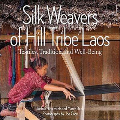 Silk Weavers of Hill Tribe Laos: Textiles, Tradition, and Well Being