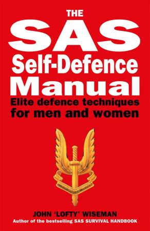 The SAS Self Defence Manual: Elite defence techniques for men and women