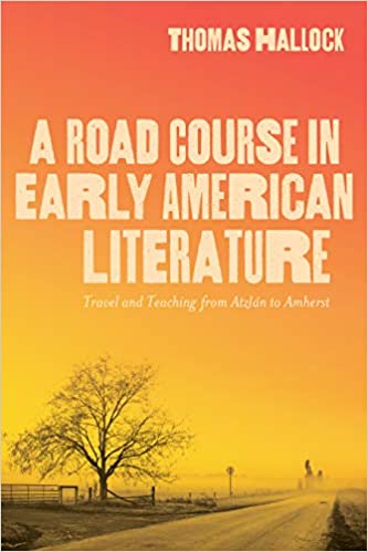 A Road Course in Early American Literature: Travel and Teaching from Atzlán to Amherst