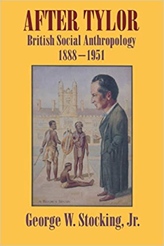 After Tylor: British Social Anthropology, 1888 1951