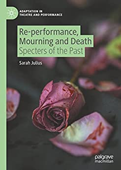 Re performance, Mourning and Death: Specters of the Past