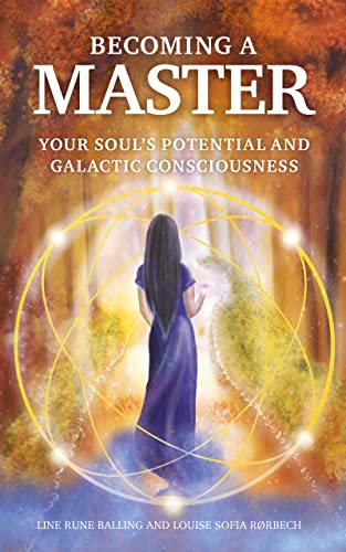 Becoming a Master: Your Souls Potential and Galactic Consciousness