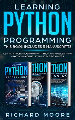 Learning Python Programming: This Book Includes 3 Manuscripts