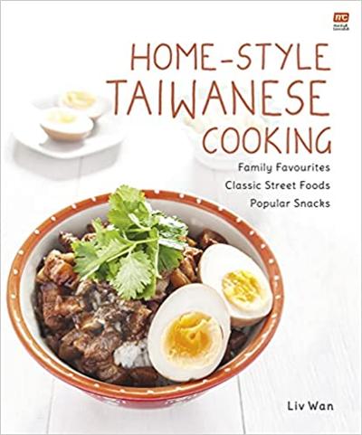 Home Style Taiwanese Cooking: Family Favourites • Classic Street Foods • Popular Snacks