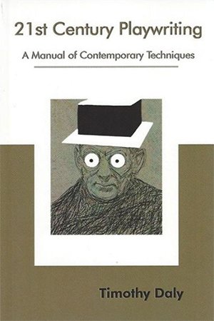 21st Century Playwriting: A Manual of Contemporary Techniques