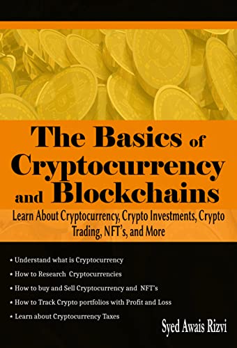 The Basics of Cryptocurrency and Blockchains: Learn about Cryptocurrency, Crypto Investments, Crypto Trading, NFT's, and More