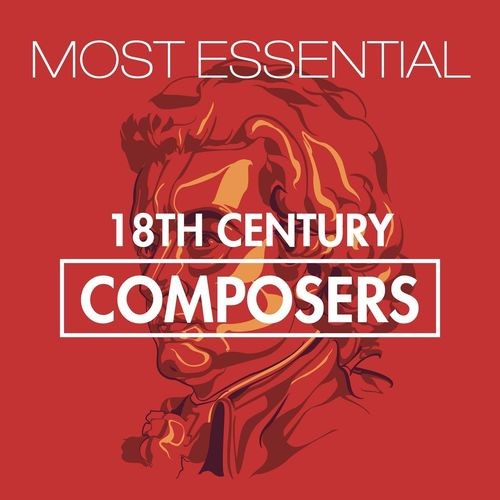 Most Essential 18th Century Composers (2021)
