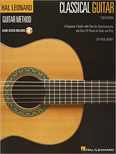 Hal Leonard Classical Guitar Method (Tab Edition): A Beginner's Guide with Step by Step Instruction and Over 25 Pieces t