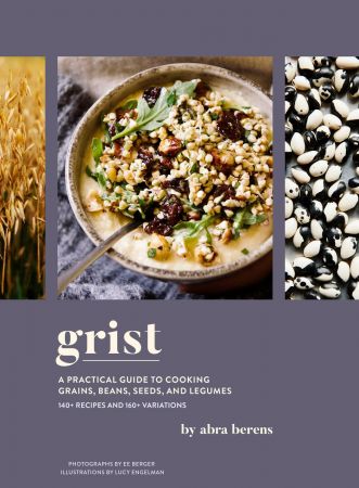 Grist: A Practical Guide to Cooking Grains, Beans, Seeds, and Legumes (True PDF)