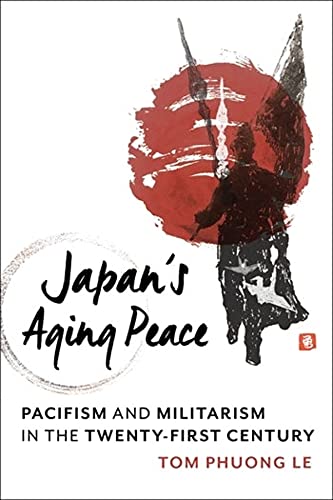 Japan's Aging Peace: Pacifism and Militarism in the Twenty First Century