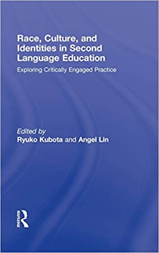 Race, Culture, and Identities in Second Language Education: Exploring Critically Engaged Practice