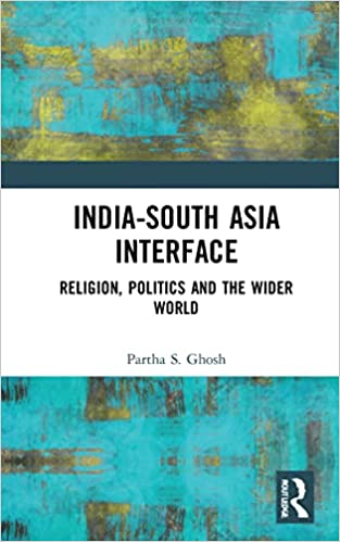 India South Asia Interface: Religion, Politics and the Wider World